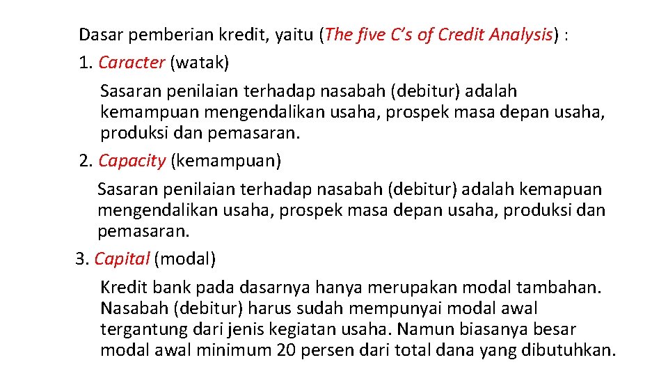 Dasar pemberian kredit, yaitu (The five C’s of Credit Analysis) : 1. Caracter (watak)