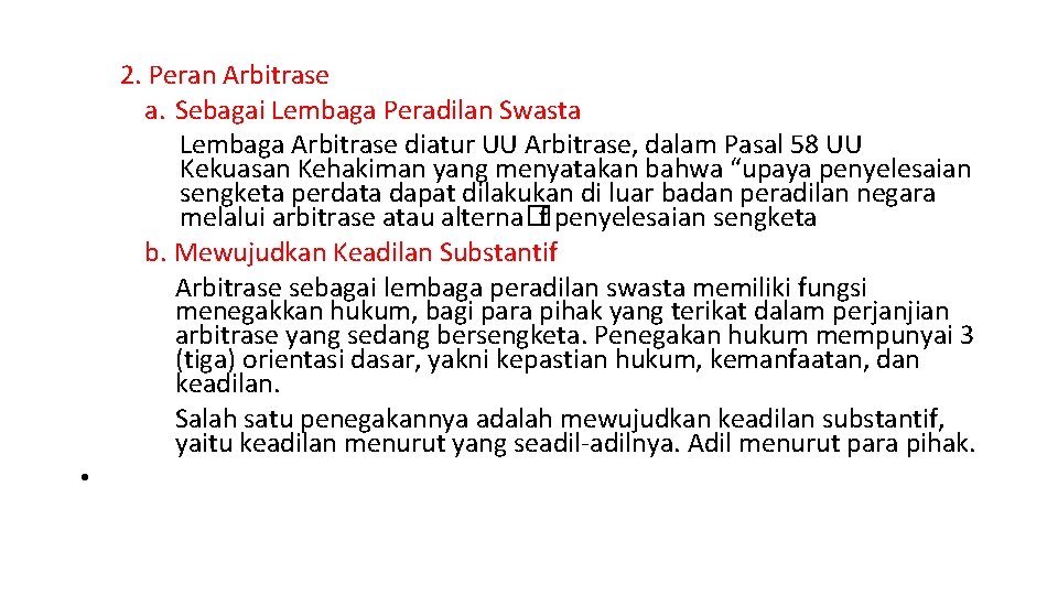 2. Peran Arbitrase a. Sebagai Lembaga Peradilan Swasta Lembaga Arbitrase diatur UU Arbitrase, dalam