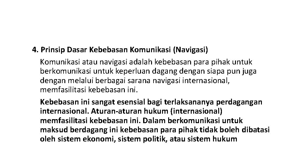 4. Prinsip Dasar Kebebasan Komunikasi (Navigasi) Komunikasi atau navigasi adalah kebebasan para pihak untuk