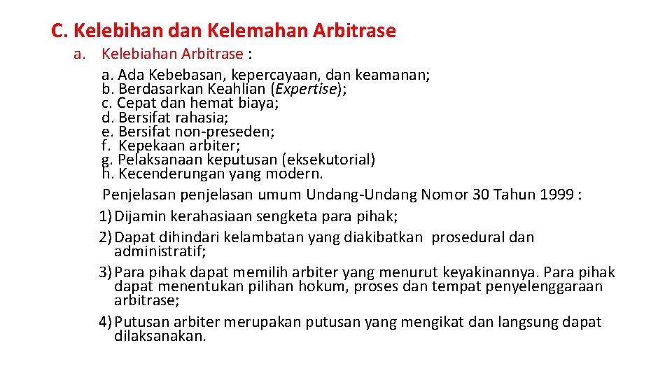 C. Kelebihan dan Kelemahan Arbitrase a. Kelebiahan Arbitrase : a. Ada Kebebasan, kepercayaan, dan