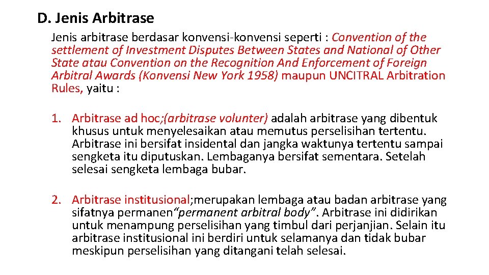 D. Jenis Arbitrase Jenis arbitrase berdasar konvensi-konvensi seperti : Convention of the settlement of