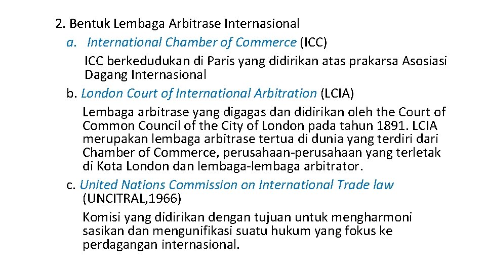 2. Bentuk Lembaga Arbitrase Internasional a. International Chamber of Commerce (ICC) ICC berkedudukan di