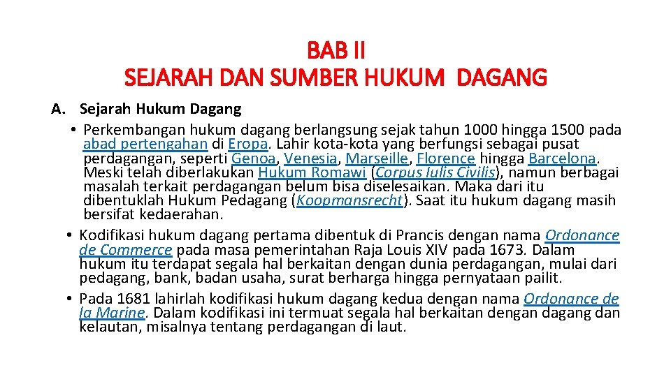 BAB II SEJARAH DAN SUMBER HUKUM DAGANG A. Sejarah Hukum Dagang • Perkembangan hukum