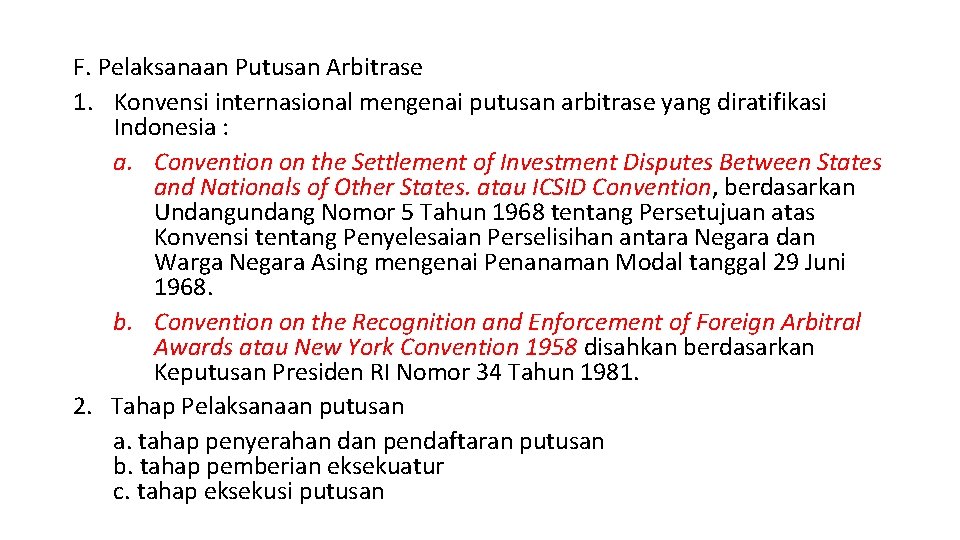 F. Pelaksanaan Putusan Arbitrase 1. Konvensi internasional mengenai putusan arbitrase yang diratifikasi Indonesia :