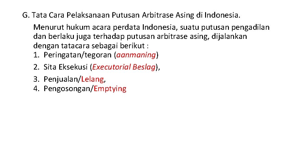 G. Tata Cara Pelaksanaan Putusan Arbitrase Asing di Indonesia. Menurut hukum acara perdata Indonesia,