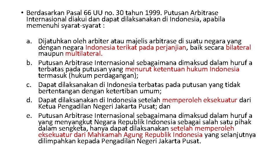  • Berdasarkan Pasal 66 UU no. 30 tahun 1999. Putusan Arbitrase Internasional diakui