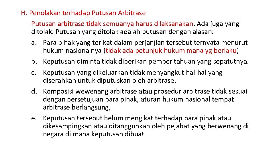 H. Penolakan terhadap Putusan Arbitrase Putusan arbitrase tidak semuanya harus dilaksanakan. Ada juga yang