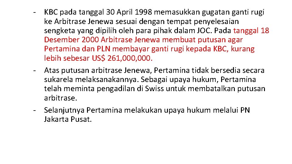 - KBC pada tanggal 30 April 1998 memasukkan gugatan ganti rugi ke Arbitrase Jenewa