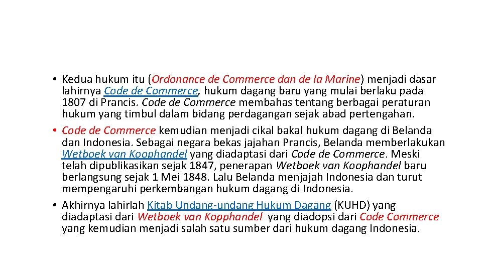  • Kedua hukum itu (Ordonance de Commerce dan de la Marine) menjadi dasar