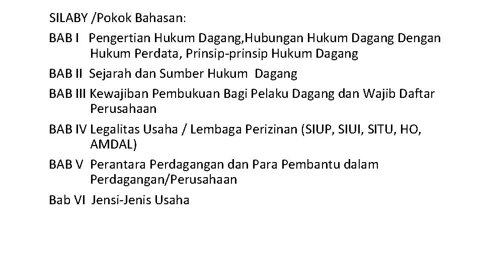SILABY /Pokok Bahasan: BAB I Pengertian Hukum Dagang, Hubungan Hukum Dagang Dengan Hukum Perdata,