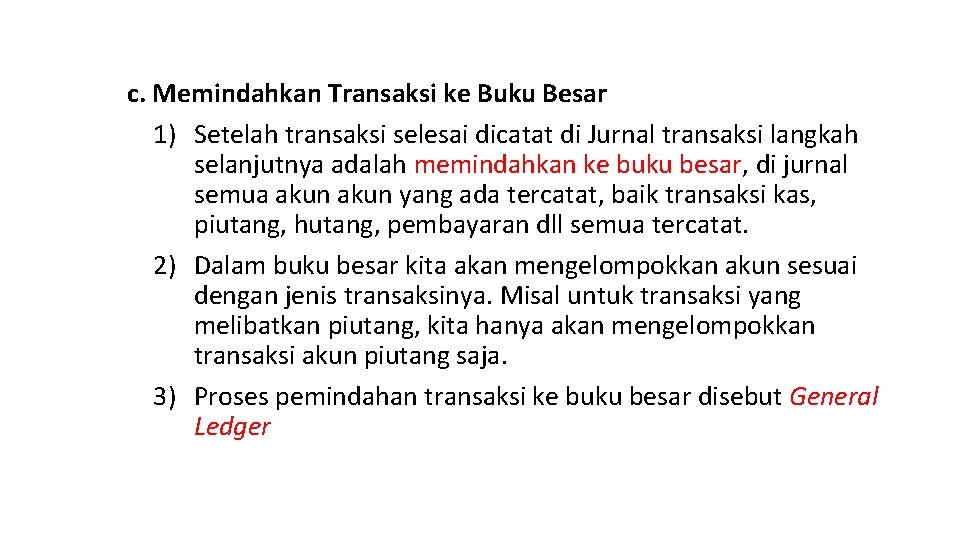 c. Memindahkan Transaksi ke Buku Besar 1) Setelah transaksi selesai dicatat di Jurnal transaksi