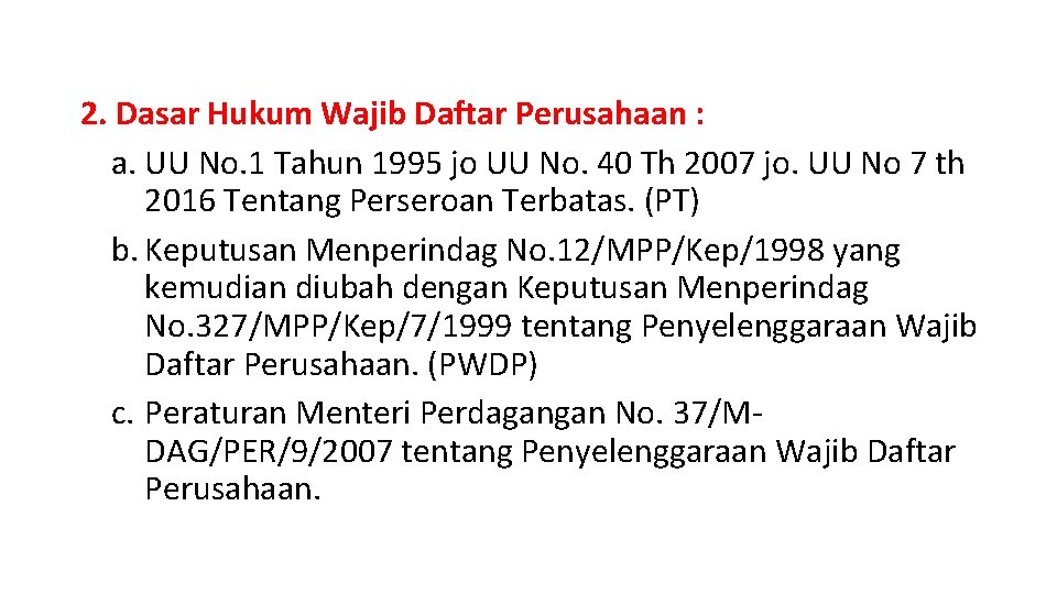 2. Dasar Hukum Wajib Daftar Perusahaan : a. UU No. 1 Tahun 1995 jo