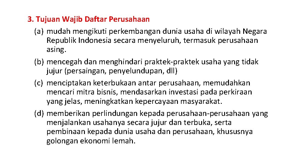3. Tujuan Wajib Daftar Perusahaan (a) mudah mengikuti perkembangan dunia usaha di wilayah Negara