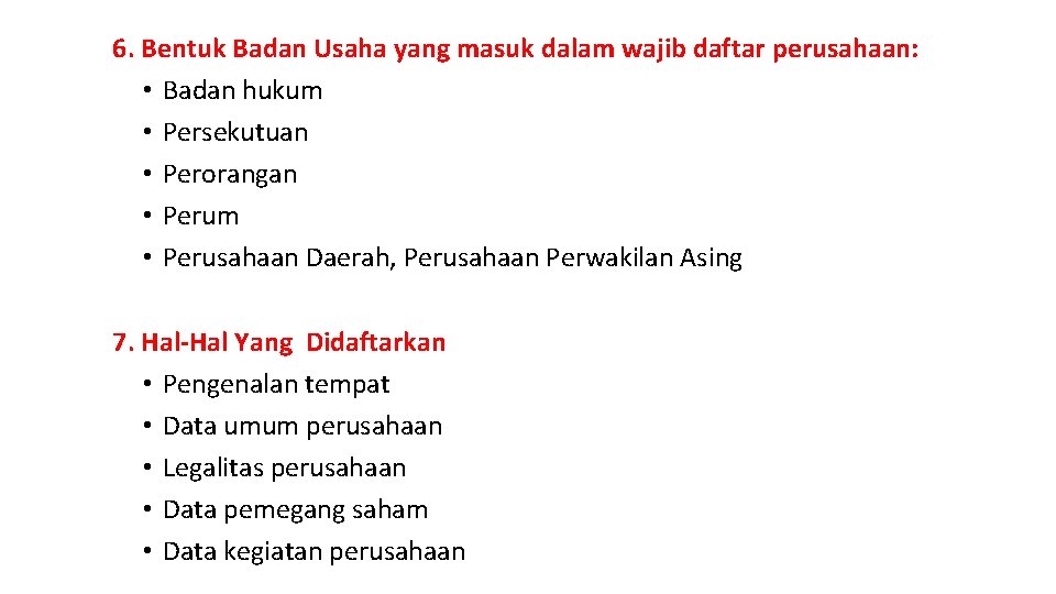 6. Bentuk Badan Usaha yang masuk dalam wajib daftar perusahaan: • Badan hukum •