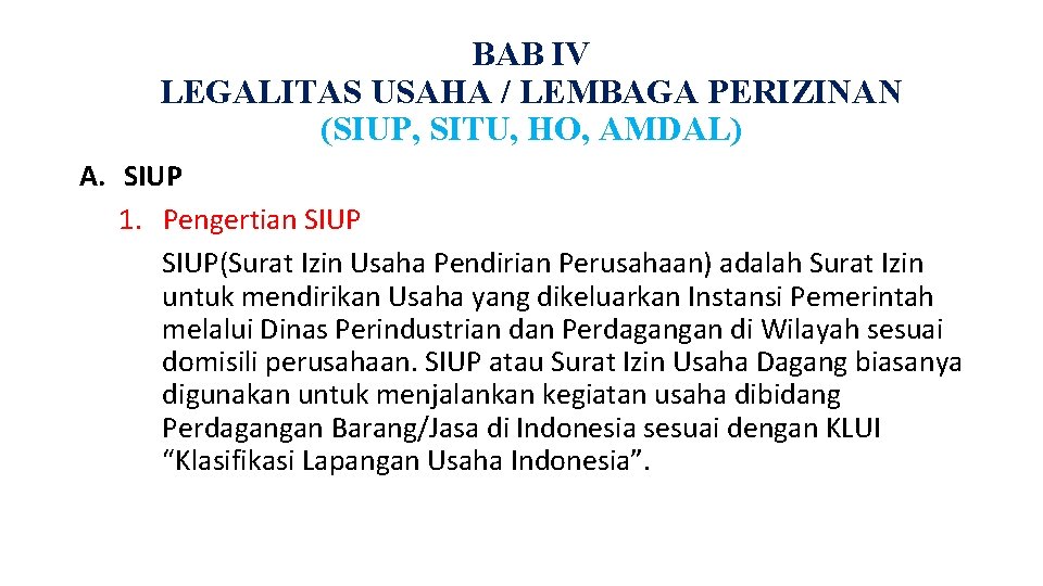 BAB IV LEGALITAS USAHA / LEMBAGA PERIZINAN (SIUP, SITU, HO, AMDAL) A. SIUP 1.