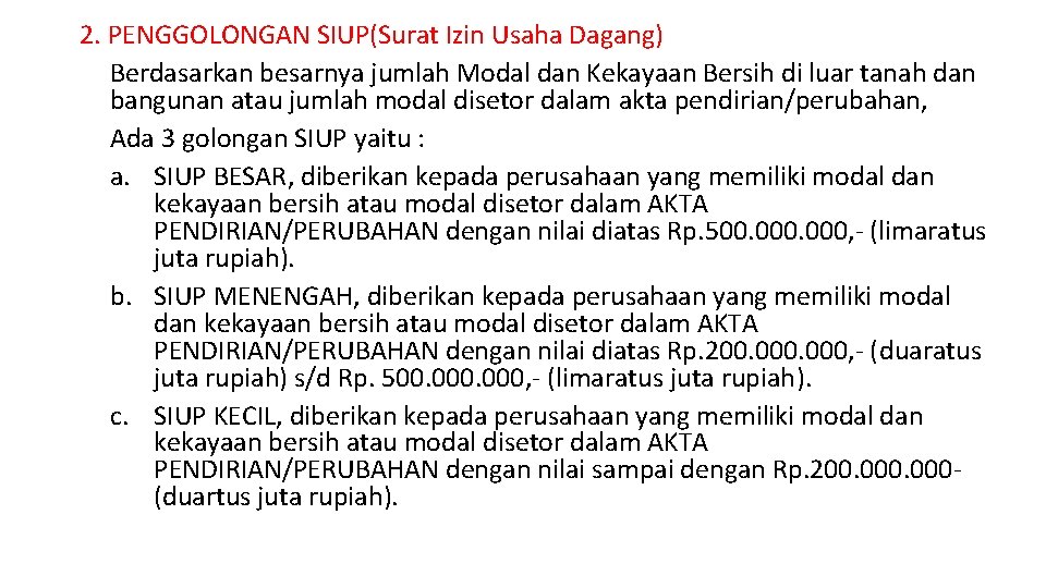 2. PENGGOLONGAN SIUP(Surat Izin Usaha Dagang) Berdasarkan besarnya jumlah Modal dan Kekayaan Bersih di