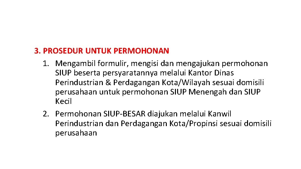 3. PROSEDUR UNTUK PERMOHONAN 1. Mengambil formulir, mengisi dan mengajukan permohonan SIUP beserta persyaratannya