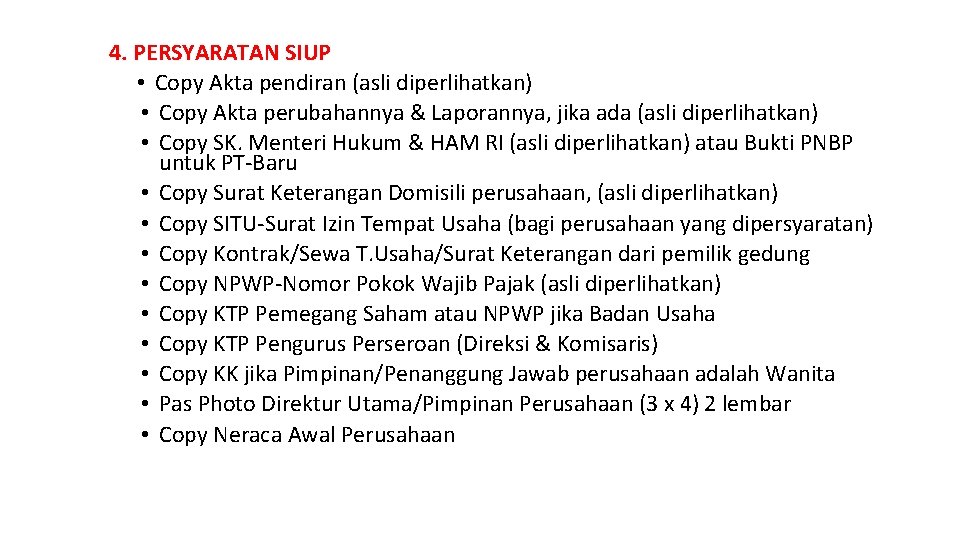 4. PERSYARATAN SIUP • Copy Akta pendiran (asli diperlihatkan) • Copy Akta perubahannya &