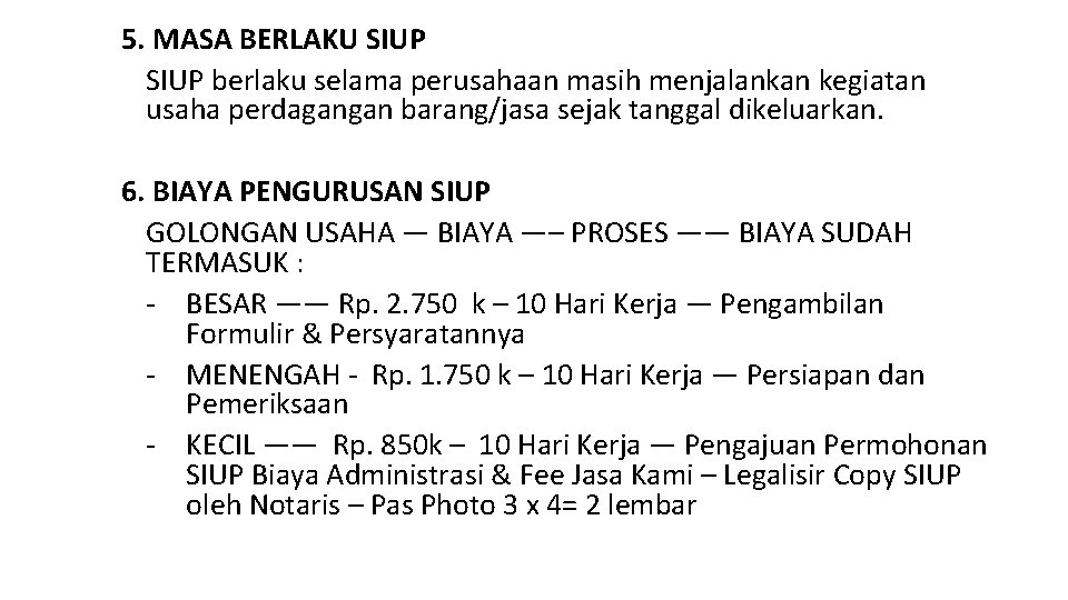5. MASA BERLAKU SIUP berlaku selama perusahaan masih menjalankan kegiatan usaha perdagangan barang/jasa sejak