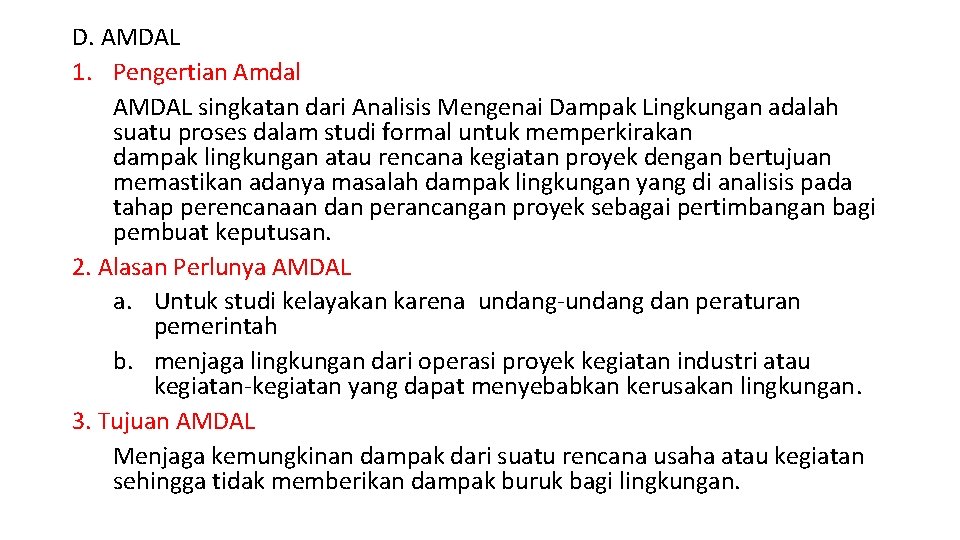 D. AMDAL 1. Pengertian Amdal AMDAL singkatan dari Analisis Mengenai Dampak Lingkungan adalah suatu