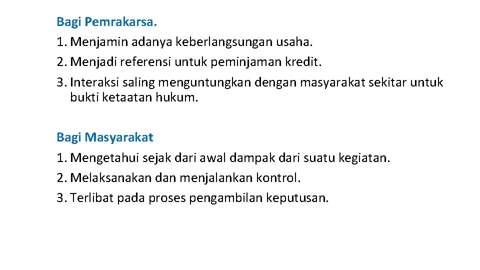 Bagi Pemrakarsa. 1. Menjamin adanya keberlangsungan usaha. 2. Menjadi referensi untuk peminjaman kredit. 3.