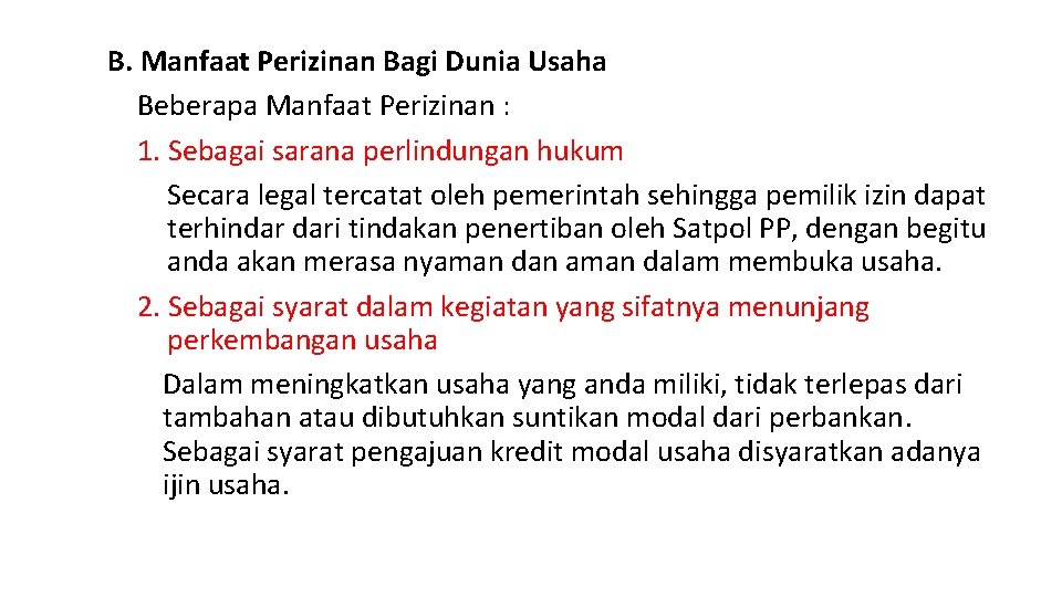 B. Manfaat Perizinan Bagi Dunia Usaha Beberapa Manfaat Perizinan : 1. Sebagai sarana perlindungan