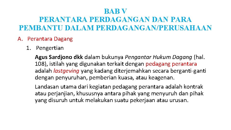 BAB V PERANTARA PERDAGANGAN DAN PARA PEMBANTU DALAM PERDAGANGAN/PERUSAHAAN A. Perantara Dagang 1. Pengertian