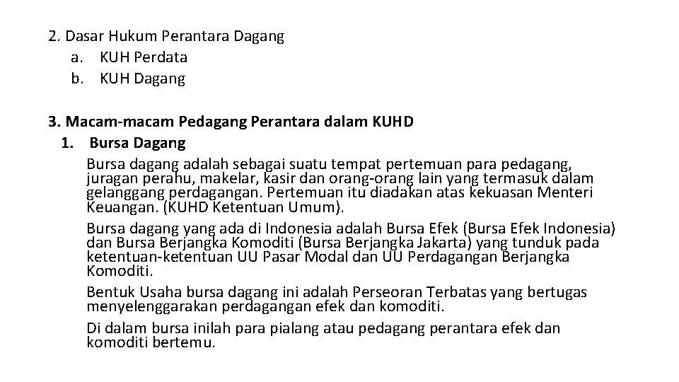 2. Dasar Hukum Perantara Dagang a. KUH Perdata b. KUH Dagang 3. Macam-macam Pedagang