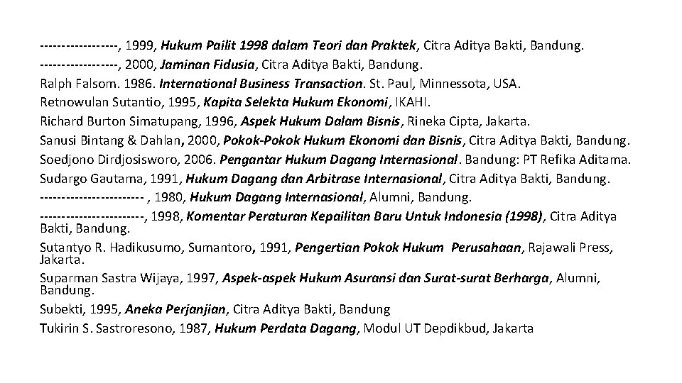 ---------, 1999, Hukum Pailit 1998 dalam Teori dan Praktek, Citra Aditya Bakti, Bandung. ---------,