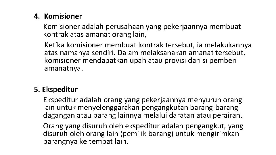 4. Komisioner adalah perusahaan yang pekerjaannya membuat kontrak atas amanat orang lain, Ketika komisioner