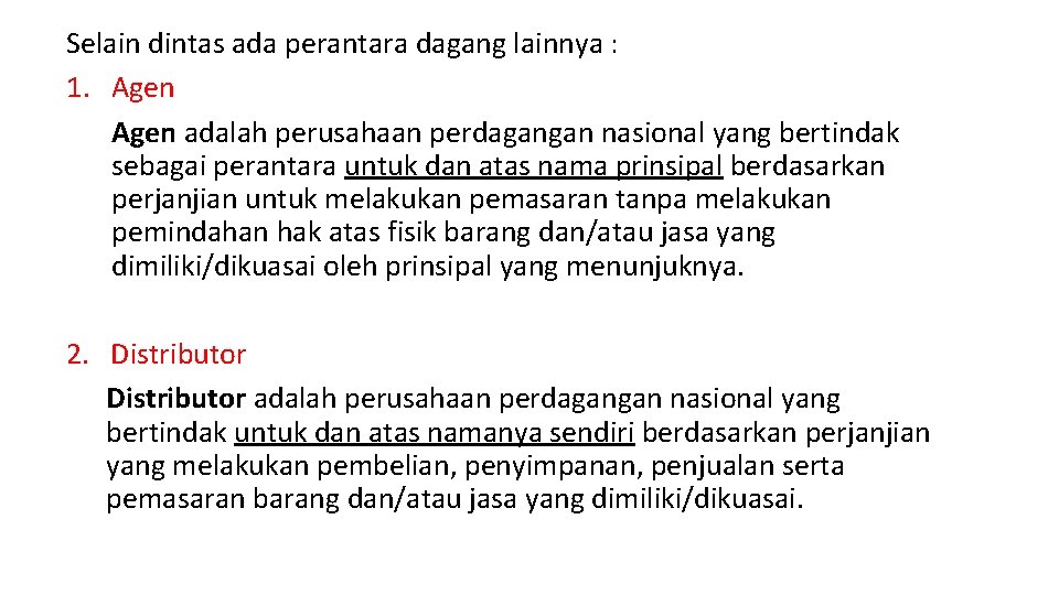 Selain dintas ada perantara dagang lainnya : 1. Agen adalah perusahaan perdagangan nasional yang