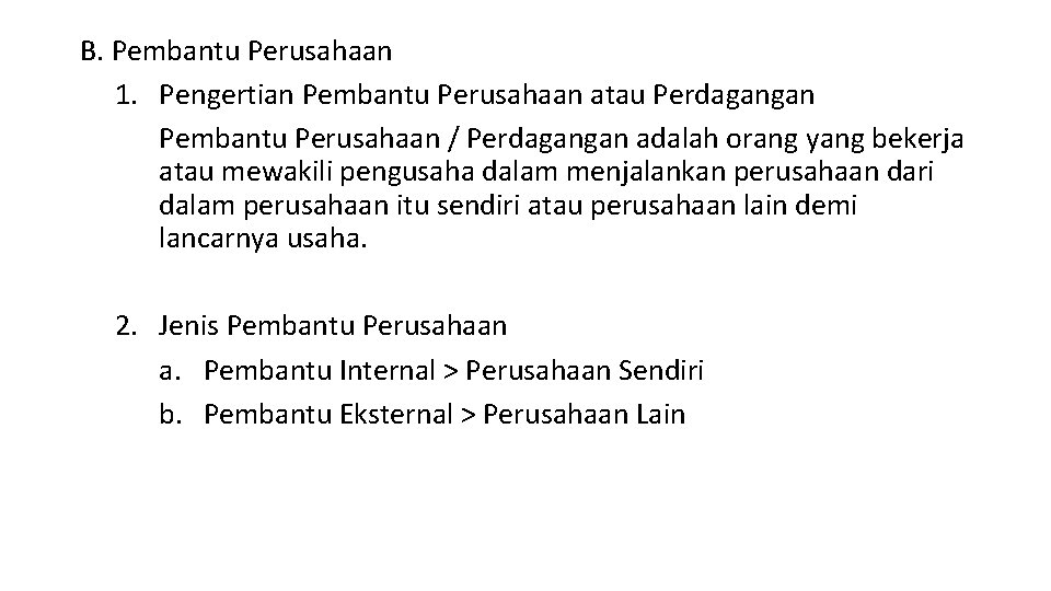 B. Pembantu Perusahaan 1. Pengertian Pembantu Perusahaan atau Perdagangan Pembantu Perusahaan / Perdagangan adalah