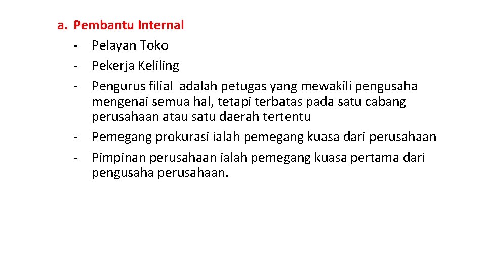 a. Pembantu Internal - Pelayan Toko - Pekerja Keliling - Pengurus filial adalah petugas