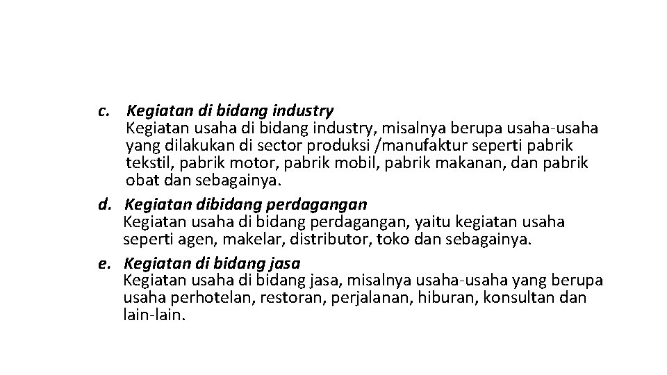 c. Kegiatan di bidang industry Kegiatan usaha di bidang industry, misalnya berupa usaha-usaha yang