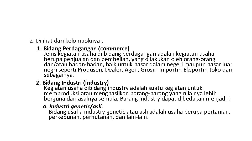 2. Dilihat dari kelompoknya : 1. Bidang Perdagangan (commerce) Jenis kegiatan usaha di bidang