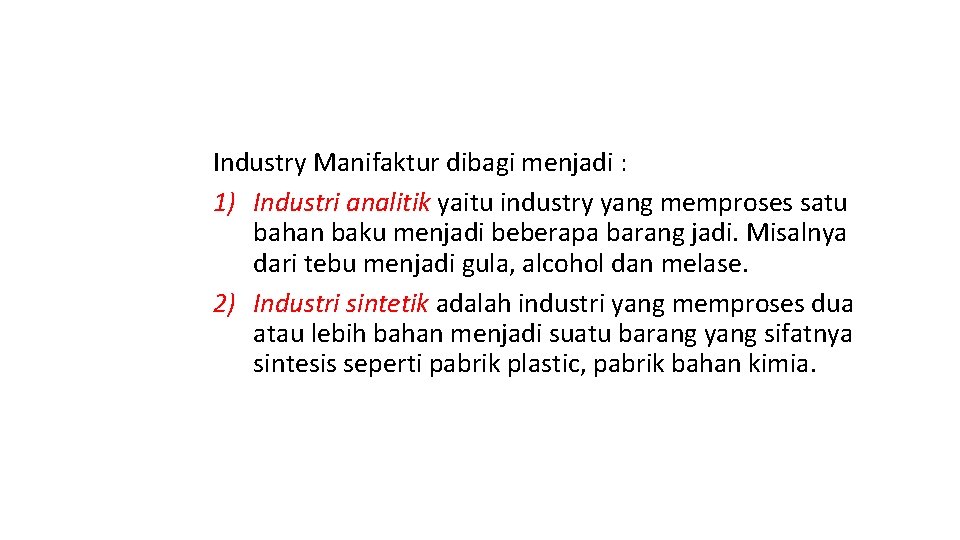 Industry Manifaktur dibagi menjadi : 1) Industri analitik yaitu industry yang memproses satu bahan