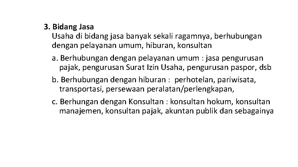 3. Bidang Jasa Usaha di bidang jasa banyak sekali ragamnya, berhubungan dengan pelayanan umum,
