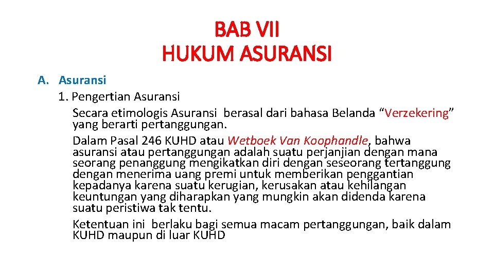 BAB VII HUKUM ASURANSI A. Asuransi 1. Pengertian Asuransi Secara etimologis Asuransi berasal dari