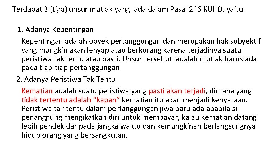 Terdapat 3 (tiga) unsur mutlak yang ada dalam Pasal 246 KUHD, yaitu : 1.