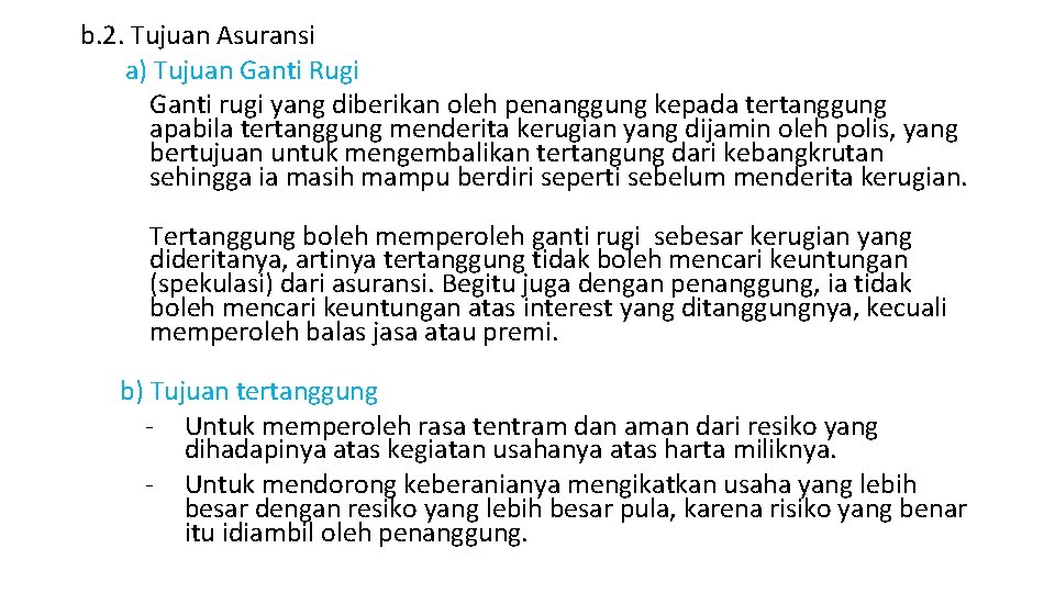 b. 2. Tujuan Asuransi a) Tujuan Ganti Rugi Ganti rugi yang diberikan oleh penanggung