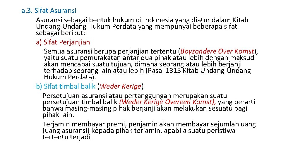 a. 3. Sifat Asuransi sebagai bentuk hukum di Indonesia yang diatur dalam Kitab Undang-Undang