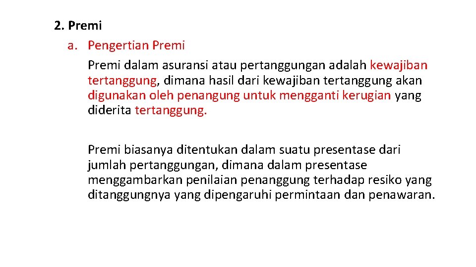 2. Premi a. Pengertian Premi dalam asuransi atau pertanggungan adalah kewajiban tertanggung, dimana hasil