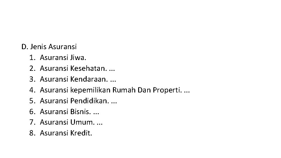 D. Jenis Asuransi 1. Asuransi Jiwa. 2. Asuransi Kesehatan. . 3. Asuransi Kendaraan. .