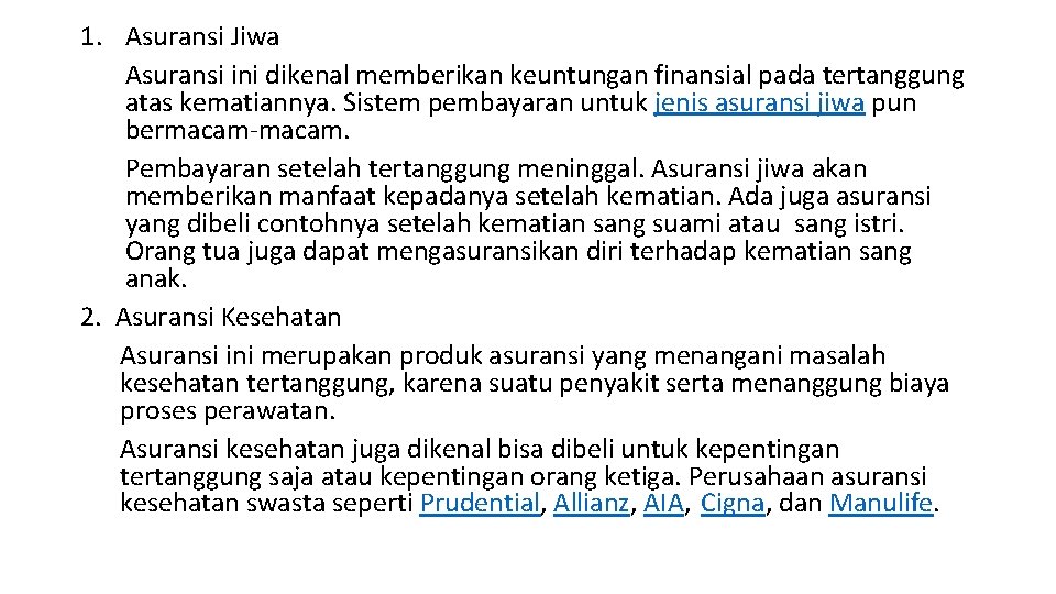 1. Asuransi Jiwa Asuransi ini dikenal memberikan keuntungan finansial pada tertanggung atas kematiannya. Sistem