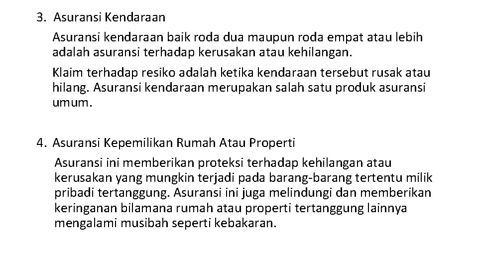 3. Asuransi Kendaraan Asuransi kendaraan baik roda dua maupun roda empat atau lebih adalah