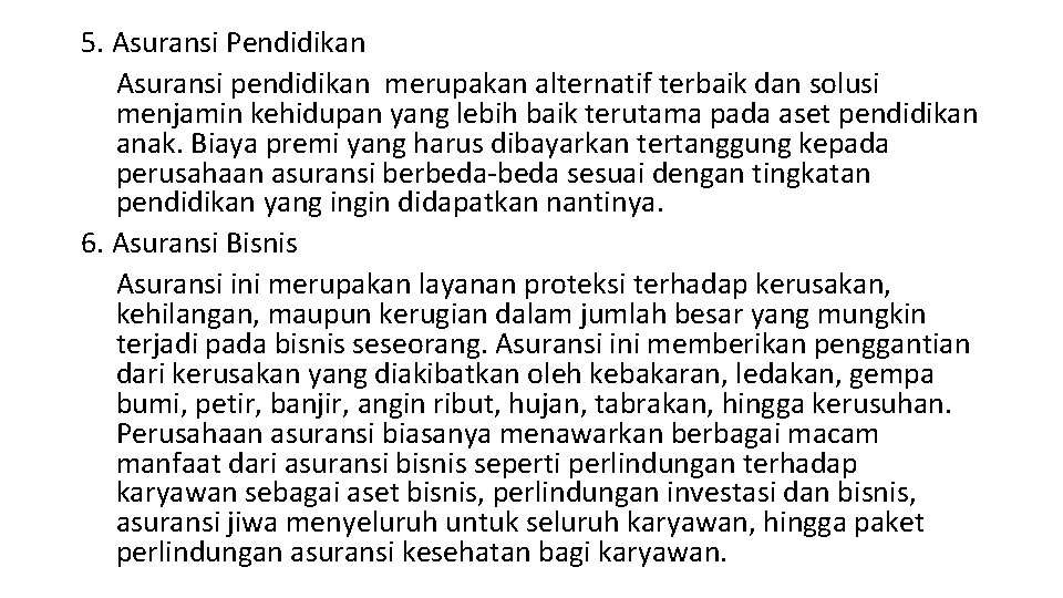 5. Asuransi Pendidikan Asuransi pendidikan merupakan alternatif terbaik dan solusi menjamin kehidupan yang lebih