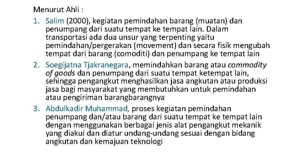 Menurut Ahli : 1. Salim (2000), kegiatan pemindahan barang (muatan) dan penumpang dari suatu