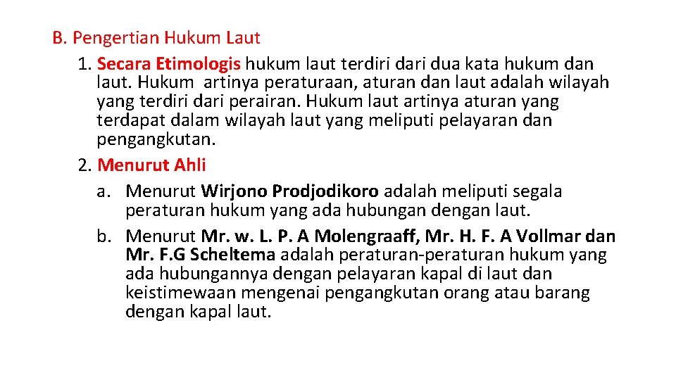 B. Pengertian Hukum Laut 1. Secara Etimologis hukum laut terdiri dari dua kata hukum