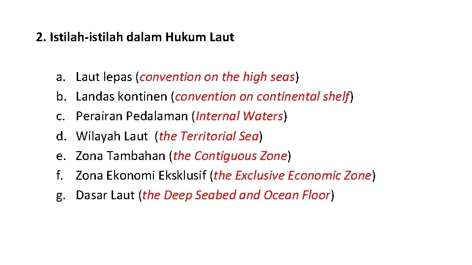 2. Istilah-istilah dalam Hukum Laut a. b. c. d. e. f. g. Laut lepas