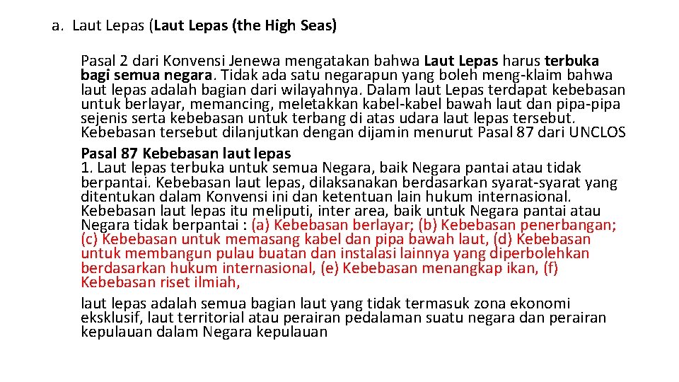 a. Laut Lepas (the High Seas) Pasal 2 dari Konvensi Jenewa mengatakan bahwa Laut